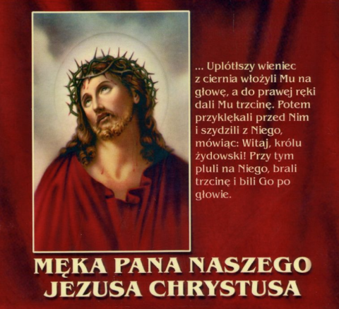 Męka Pana naszego Jezusa Chrystusa wg św. Łukasza
