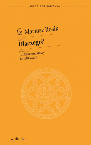 Dlaczego? Biblijne podstawy katolicyzmu