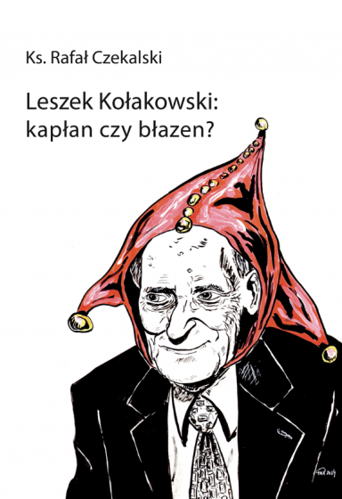 Leszek Kołakowski: kapłan czy błazen? Leszek Kołakowski: kapłan czy błazen?