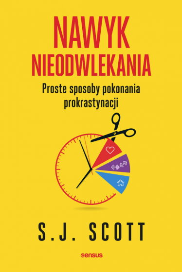 Nawyk nieodwlekania Proste sposoby pokonania prokrastynacji