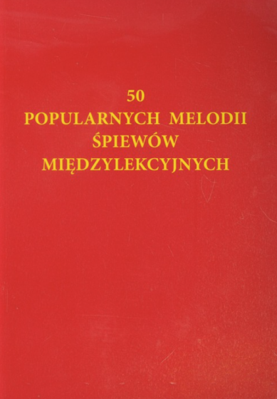 50 popularnych melodii śpiewów międzylekcyjnych 50 popularnych melodii śpiewów międzylekcyjnych