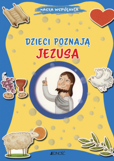 Dzieci poznają Jezusa Nasza wspólnota Dzieci poznają Jezusa Nasza wspólnota