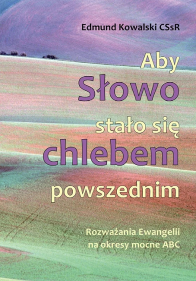 Aby Słowo stało się chlebem powszednim