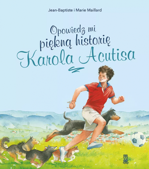 Opowiedz mi piękną historię Karola Acutisa
