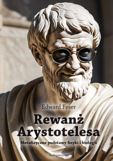 Rewanż Arystotelesa Metafizyczne podstawy fizyki i biologii