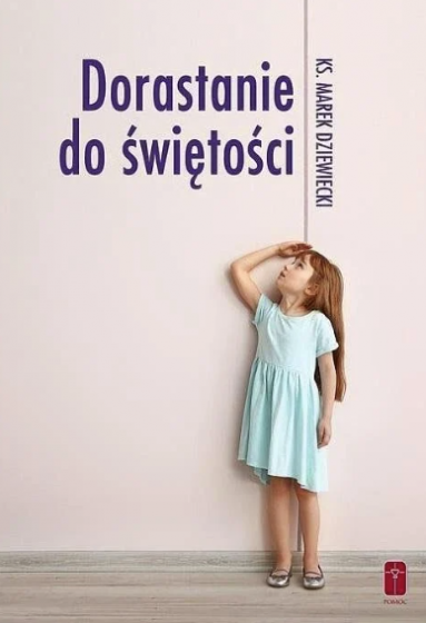 Dorastanie do świętości ks. Marek Dziewiecki