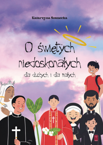 O świętych niedoskonałych dla dużych i małych