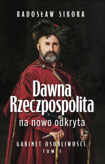 Dawna Rzeczpospolita na nowo odkryta. Tom 1