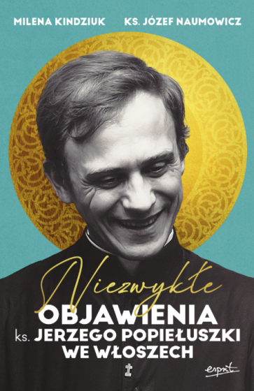Niezwykłe objawienia ks. Jerzego Popiełuszki we Włoszech