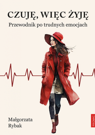 Czuję, więc żyję Przewodnik po trudnych emocjach