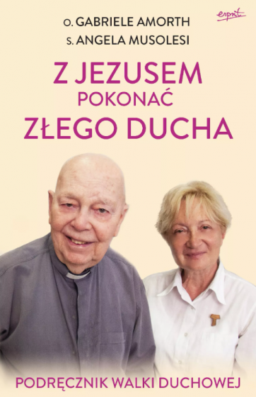 Z Jezusem pokonać złego ducha o. Gabriele Amorth