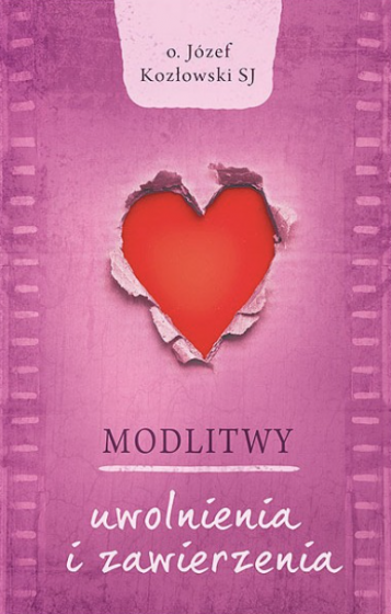 Modlitwy uwolnienia i zawierzenia Józef Kozłowski SJ