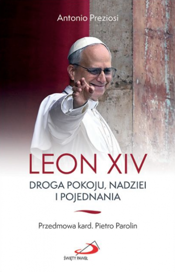 Leon XIV Droga pokoju, nadziei i pojednania