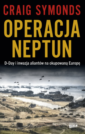 Operacja Neptun D-Day i inwazja Aliantów na okupowaną Europę