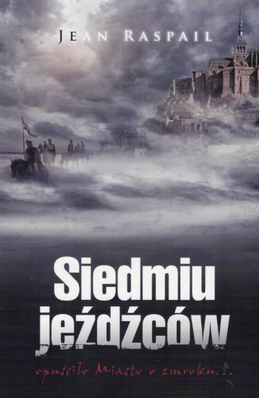 Siedmiu jeźdźców Jean Raspail Siedmiu jeźdźców Jean Raspail