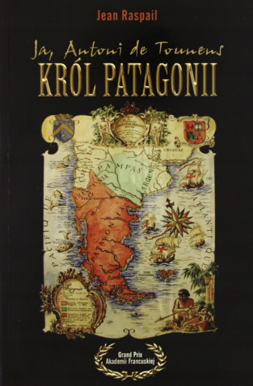 Ja, Antoni de Tounens, Król Patagonii Ja, Antoni de Tounens, Król Patagonii