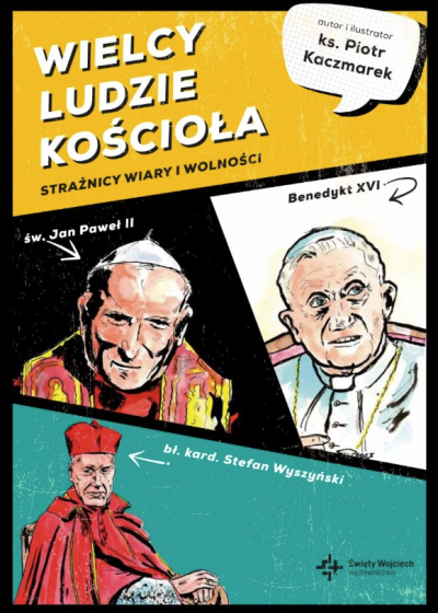 Wielcy ludzie Kościoła Strażnicy wiary i wolności