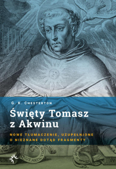 Święty Tomasz z Akwinu Nowe tłumaczenie G.K. Chesterton Święty Tomasz z Akwinu Nowe tłumaczenie G.K. Chesterton