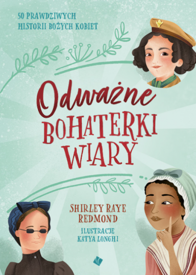 Odważne bohaterki wiary Odważne bohaterki wiary