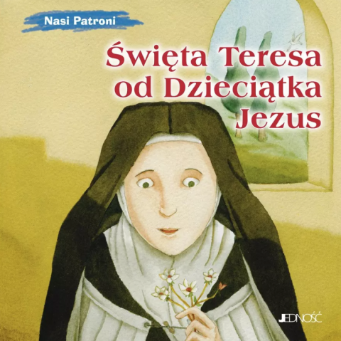 Święta Teresa od Dzieciątka Jezus Nasi patroni