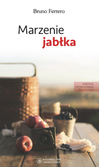 Marzenie jabłka Bruno Ferrero