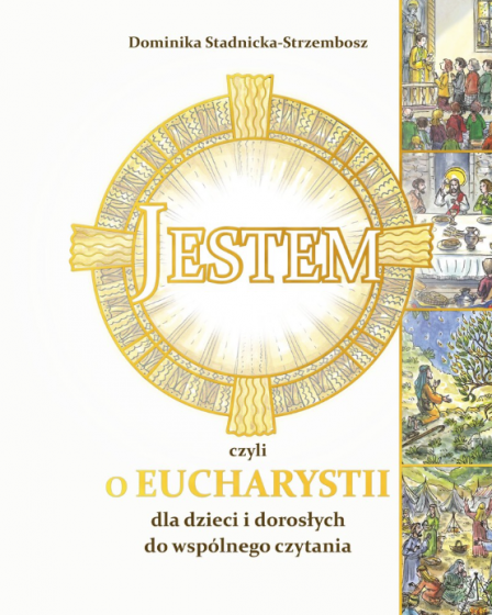 Jestem czyli o Eucharystii dla dzieci i dorosłych do wspólnego czytania