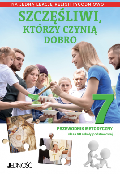 Szczęśliwi, którzy czynią dobro Na 1 lekcję religii tygodniowo