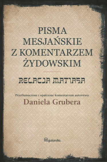 Pisma Mesjańskie z komentarzem żydowskim Relacja Matiasa