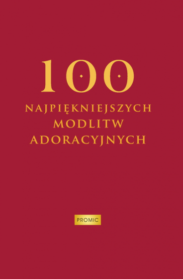 100 najpiękniejszych modlitw adoracyjnych