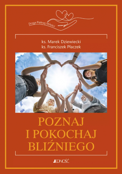 Poznaj i pokochaj bliźniego Poznaj i pokochaj bliźniego