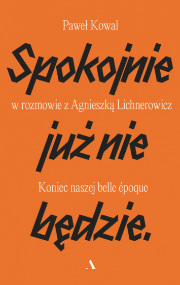 Spokojnie już nie będzie Koniec naszej belle epoque