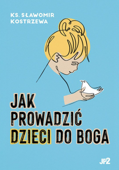 Jak prowadzić dzieci do Boga