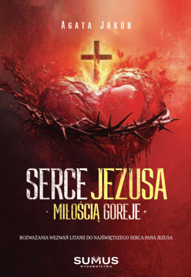 Serce Jezusa miłością goreje