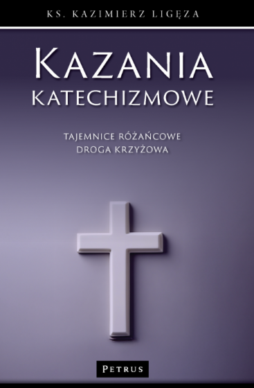 Kazania katechizmowe 4 Tajemnice różańcowe i droga krzyżowa