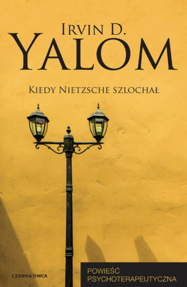 Kiedy Nietzsche szlochał Powieść psychoterapeutyczna 