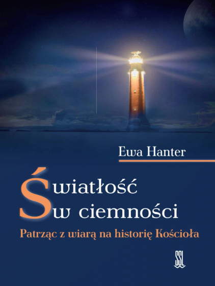 Światłość w ciemności Patrząc z wiarą na historię Kościoła Światłość w ciemności Patrząc z wiarą na historię Kościoła