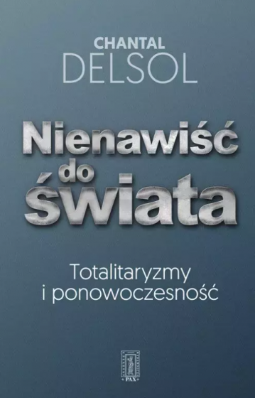 Nienawiść do świata Chantal Delsol