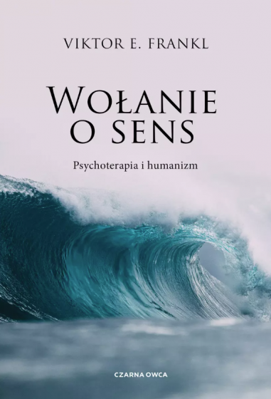 Wołanie o sens Viktor E. Frankl