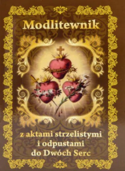 Modlitewnik z aktami strzelistymi i odpustami do Dwóch Serc
