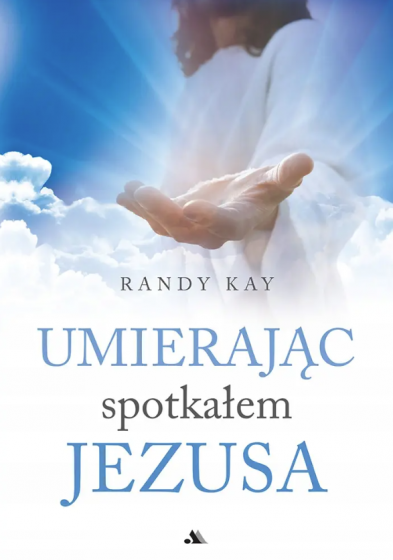 Umierając spotkałem Jezusa Umierając spotkałem Jezusa