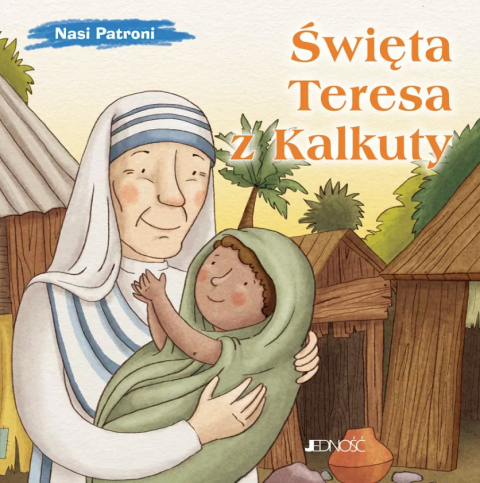 Święta Teresa z Kalkuty Nasi patroni