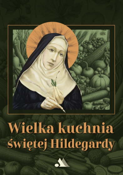 Wielka kuchnia Świętej Hildegardy