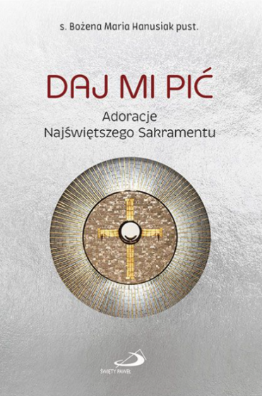 Daj Mi pić Adoracje Najświętszego Sakramentu