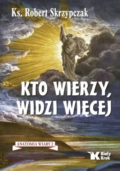 Kto wierzy, widzi więcej