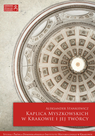 Kaplica Myszkowskich w Krakowie i jej twórcy