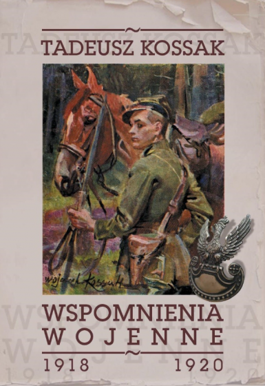 Wspomnienia wojenne 1918-1920 Tadeusz Kossak Wspomnienia wojenne 1918-1920 Tadeusz Kossak