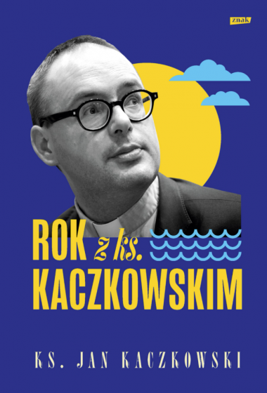 Rok z ks. Kaczkowskim Rok z ks. Kaczkowskim