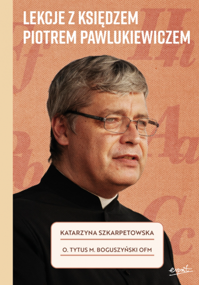 Lekcje z księdzem Piotrem Pawlukiewiczem Lekcje z księdzem Piotrem Pawlukiewiczem