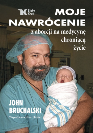 Moje nawrócenie z aborcji na medycynę chroniącą życie