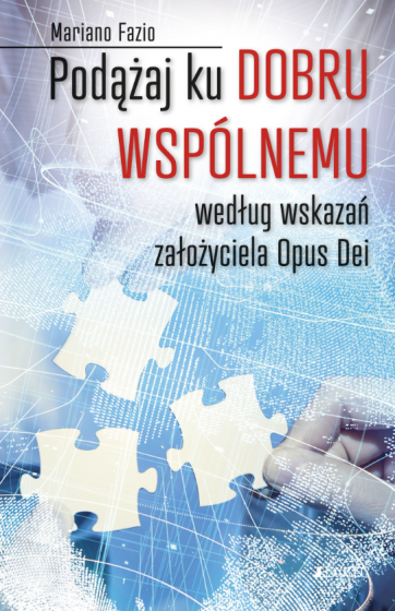 Podążaj ku dobro wspólnemu według wskazań założyciela Opus Dei